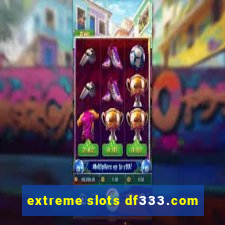 extreme slots df333.com